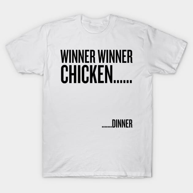 winner winner chicken... dinner (black text) T-Shirt by klg01